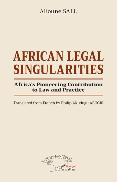 African legal singularities : Africa's pioneering contribution to law and practice