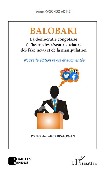 Balobaki La démocratie congolaise à l’heure des réseaux sociaux, des fake news et de la manipulation - Nouvelle édition revue et augmentée