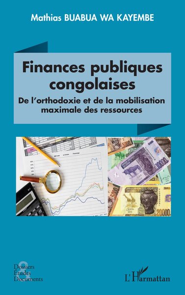 Finances publiques congolaises : de l'orthodoxie et de la mobilisation des ressources