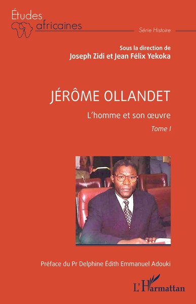 Jérôme Ollandet L’homme et son œuvre - Tome I