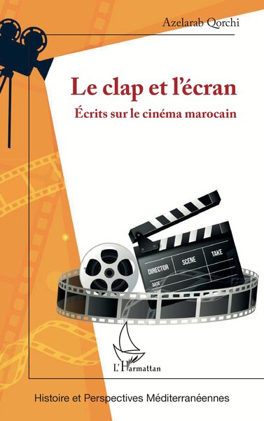 Le clap et l'écran : écrits sur le cinéma marocain