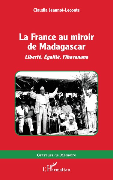 La France au miroir de Madagascar : liberté, égalité, fihavanana