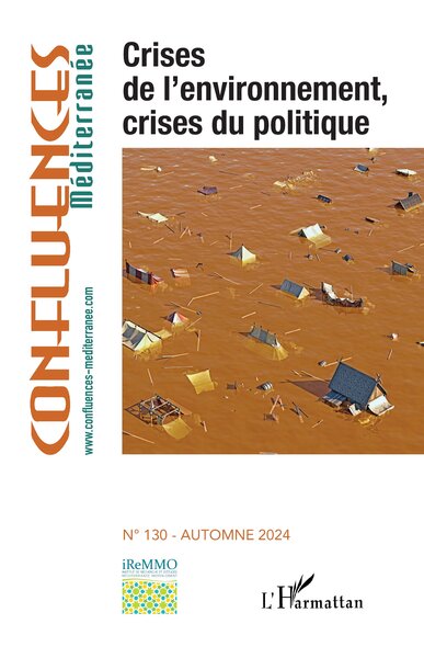 Confluences Méditerranée, n° 130. Crises de l'environnement, crises du politique