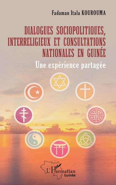 Dialogues sociopolitiques, interreligieux et consultations nationales en Guinée Une expérience partagée