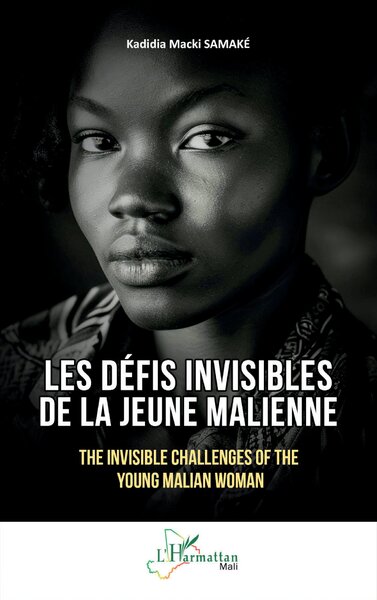 Les défis invisibles de la jeune Malienne. The invisible challenges of the young Malian woman