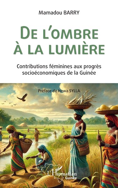 De l'ombre à la lumière Contributions féminines aux progrès socioéconomiques  de la Guinée