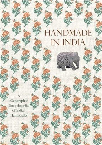 Handmade in India A Geographic Encyclopedia of Indian Handicrafts