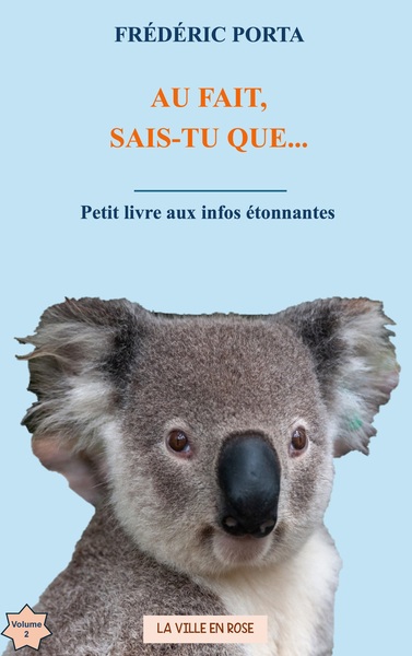 Au fait, sais-tu que... : Petit livre aux infos étonnantes