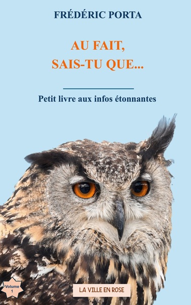 Au fait, sais-tu que... : Petit livre aux infos étonnantes