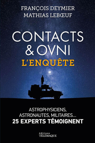 Contacts & ovni : l'enquête : astrophysiciens, astronautes, militaires... 25 experts témoignent