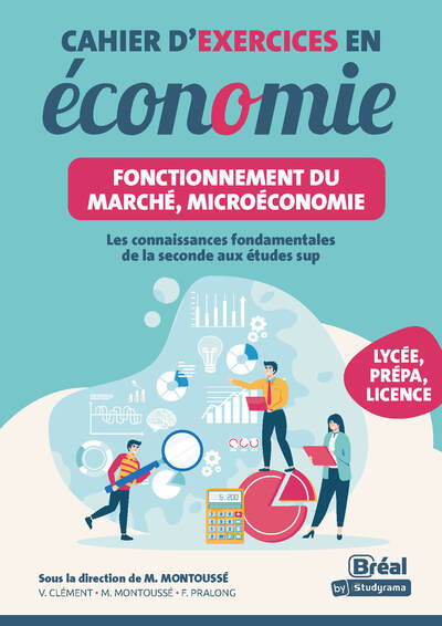 Cahier d'exercices en sciences économiques : les connaissances fondamentale de la seconde aux études sup : SES, prépa, licence