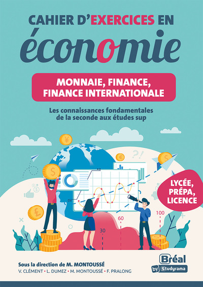 Cahier d'exercices en sciences économiques : monnaie, finance, finance internationale : SES, prépa, licence