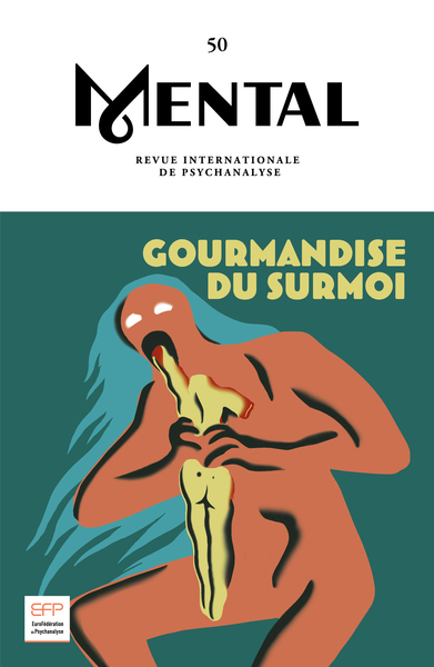 Mental : revue internationale de psychanalyse, n° 50. Gourmandise du surmoi