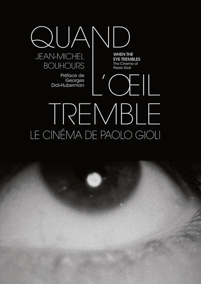 Quand l'œil tremble Le cinéma de Paolo Gioli