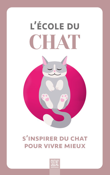 L'école du chat : s'inspirer du chat pour vivre mieux