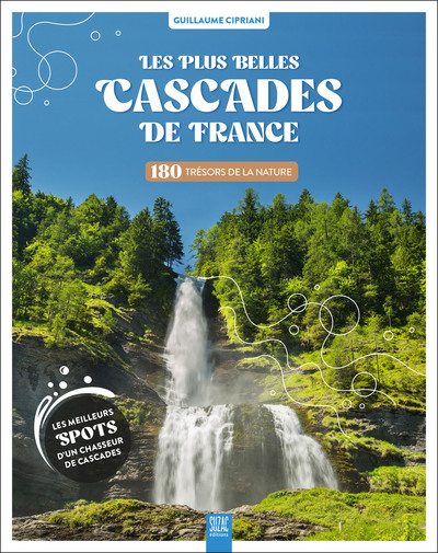 Les plus belles cascades de France 180 trésors de la nature