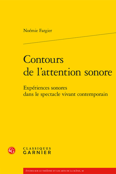 Contours de l'attention sonore : expériences sonores dans le spectacle vivant contemporain