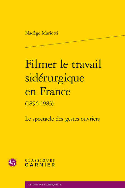 Filmer le travail sidérurgique en France (1896-1983) : le spectacle des gestes ouvriers