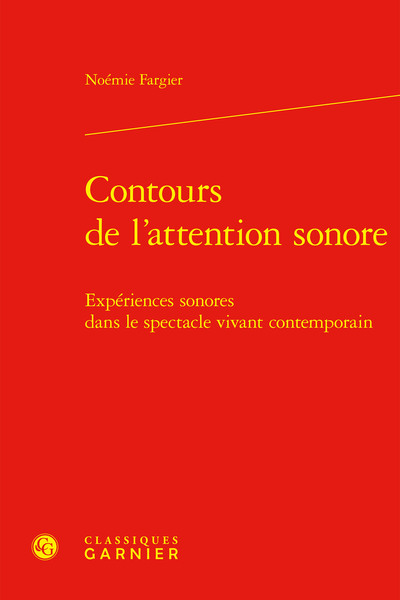 Contours de l'attention sonore : expériences sonores dans le spectacle vivant contemporain