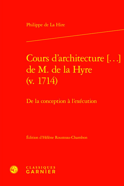 Cours d'architecture (...) de M. de la Hyre (v. 1714) : de la conception à l'exécution