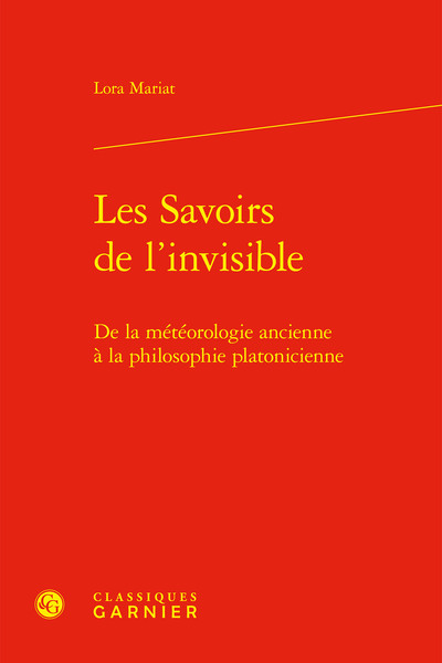 Les Savoirs de l'invisible De la météorologie ancienne à la philosophie platonicienne