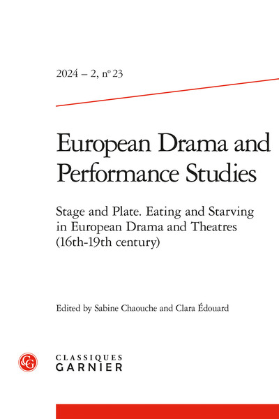 European drama and performance studies, n° 23. Stage and plate : eating and starving in European drama and theatres (16th-19th century)