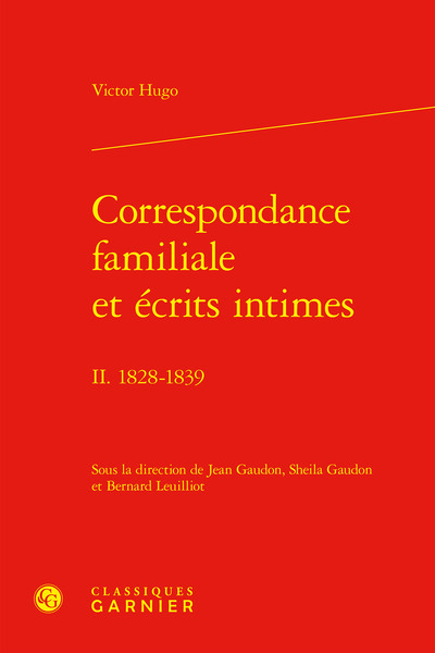 Correspondance familiale et écrits intimes. Vol. 2. 1828-1839