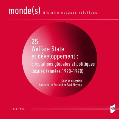 Monde(s) : histoire, espaces, relations. Welfare State et développement : circulations globales et politiques locales (années 1920-1970)