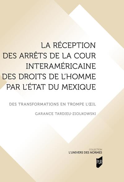 La réception des arrêts de la Cour interaméricaine des droits de l'homme par l'Etat du Mexique : des transformations en trompe-l'oeil