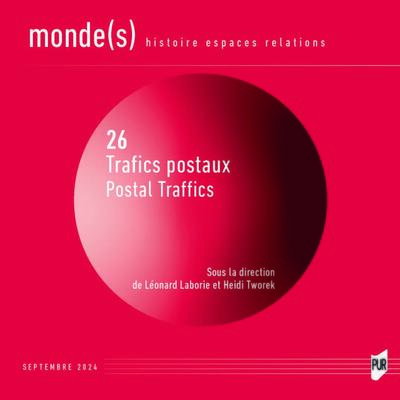 Monde(s) : histoire, espaces, relations, n° 26. Trafics postaux. Postal traffics