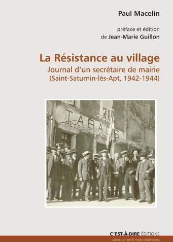 La résistance au village : journal d'un secrétaire de mairie (Saint-Saturnin-lès-Apt, 1942-1944)