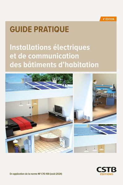 Installations électriques et de communication des bâtiments d'habitation : en application de la norme NF C15-100 (août 2024)