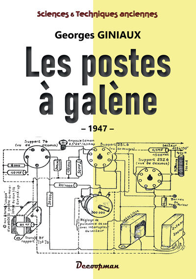 Les postes à galène et récepteurs à cristaux modernes, germanium et silicium : premiers pas du sans-filiste : initiation à toute la théorie de la radio par l'étude et la réalisation de postes à cristal modernes