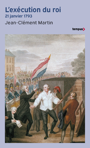 L'exécution du roi : 21 janvier 1793