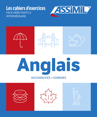 Anglais : 400 exercices + corrigés : faux-débutants & intermédiaires