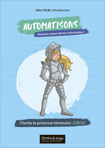 Automatisons - Charlie la princesse téméraire : [ch/s] Deviens acteur de ton articulation !
