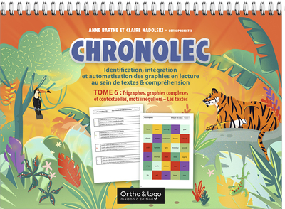 Chronolec - Tome 6 : Trigraphes, graphies complexes et contextuelles, mots irréguliers - Les textes Identification, intégration et automatisation des graphies en lecture