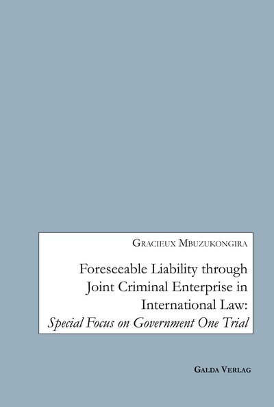 Foreseeable Liability through Joint Criminal Enterprise in International Law Special Focus on Government One Trial