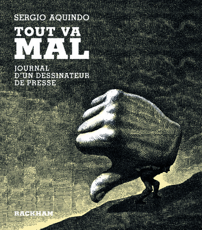 Tout va mal : journal d'un dessinateur de presse