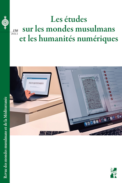 Revue des mondes musulmans et de la Méditerranée, n° 156. Les études sur les mondes musulmans et les humanités numériques