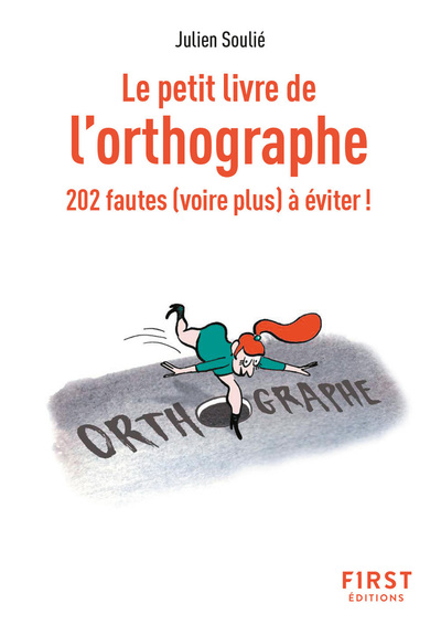 Le petit livre de l'orthographe : 202 fautes (voire plus) à éviter !