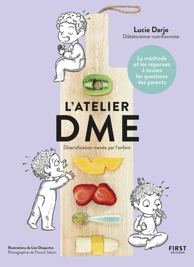 L'atelier DME : diversification menée par l'enfant : la méthode et les réponses à toutes les questions des parents