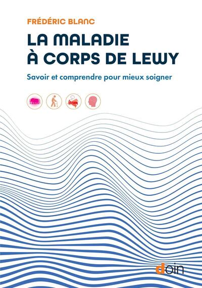 La maladie à corps de Lewy : savoir et comprendre pour mieux soigner