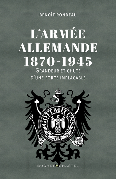 L'armée allemande, 1870-1945 : grandeur et chute d'une force implacable