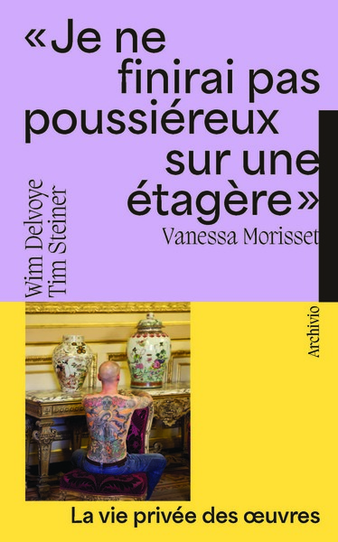 Je ne finirai pas poussiéreux sur une étagère : Wim Delvoye, Tim Steiner