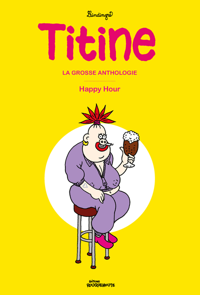 Titine : la grosse anthologie. Happy hour