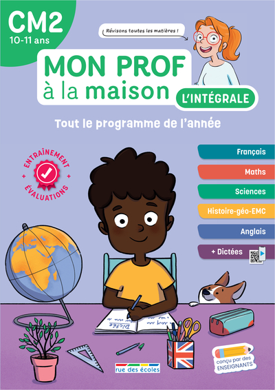 Mon prof à la maison, l'intégrale CM2, 10-11 ans : tout le programme de l'année : français, maths, sciences, histoire géo-EMC, anglais + dictées