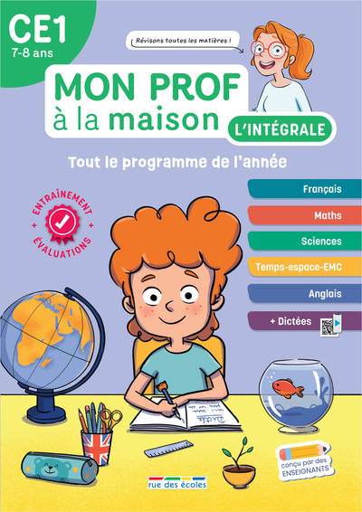 Mon prof à la maison, l'intégrale CE1, 7-8 ans : tout le programme de l'année : français, maths, sciences, histoire géo, anglais + dictées