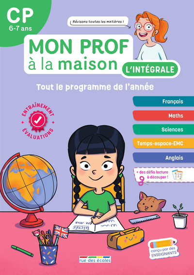 Mon prof à la maison, l'intégrale CP, 6-7 ans : tout le programme de l'année : français, maths, sciences, histoire géo, anglais + dictées