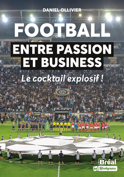 Football : entre passion et business : le cocktail explosif !